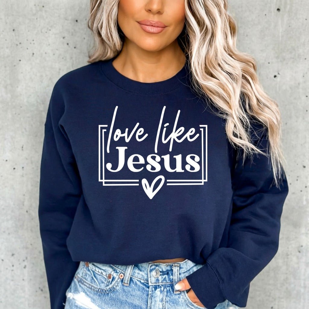 Love Like Jesus | Faith & Devotion Sweatshirt - Luckets.com