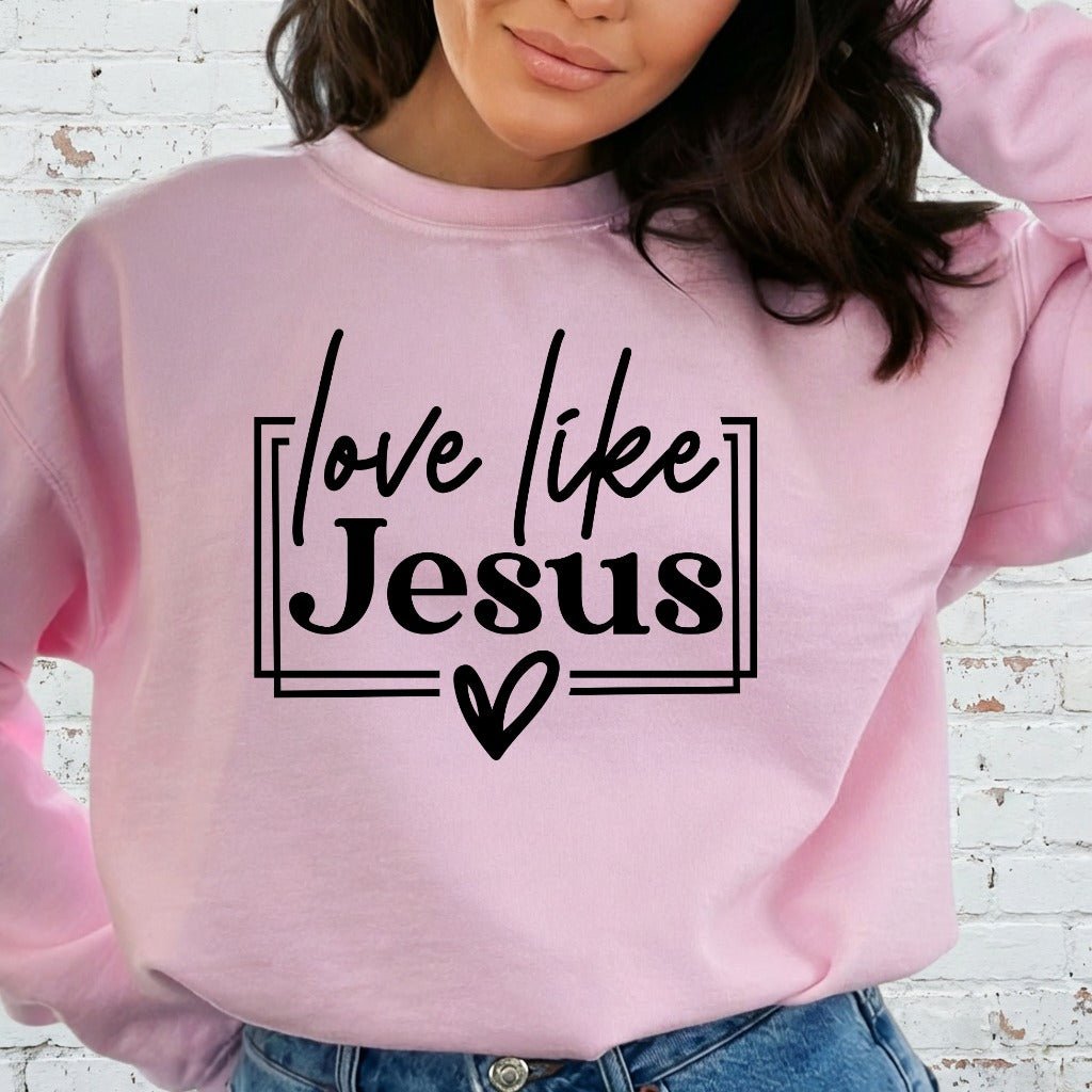 Love Like Jesus | Faith & Devotion Sweatshirt - Luckets.com