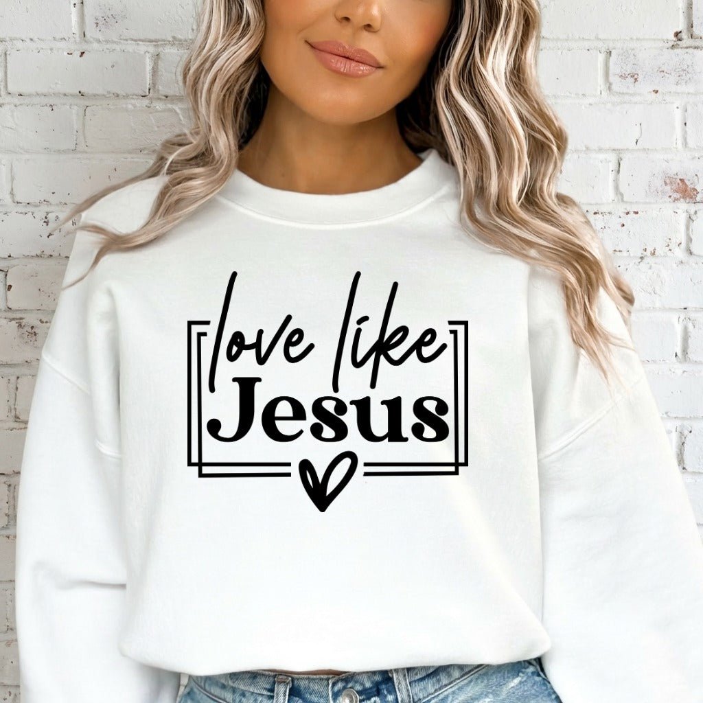 Love Like Jesus | Faith & Devotion Sweatshirt - Luckets.com