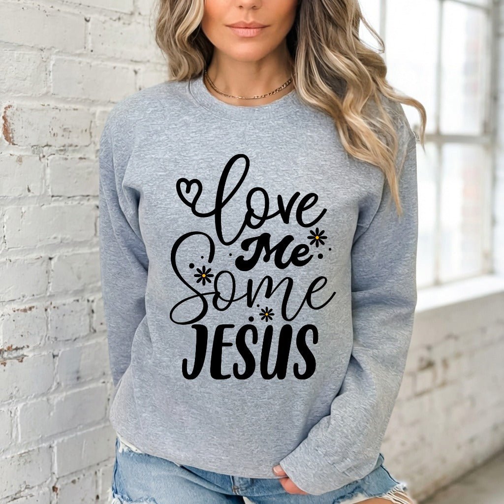 Love Me Some Jesus | Devotion & Faith Sweatshirt - Luckets.com