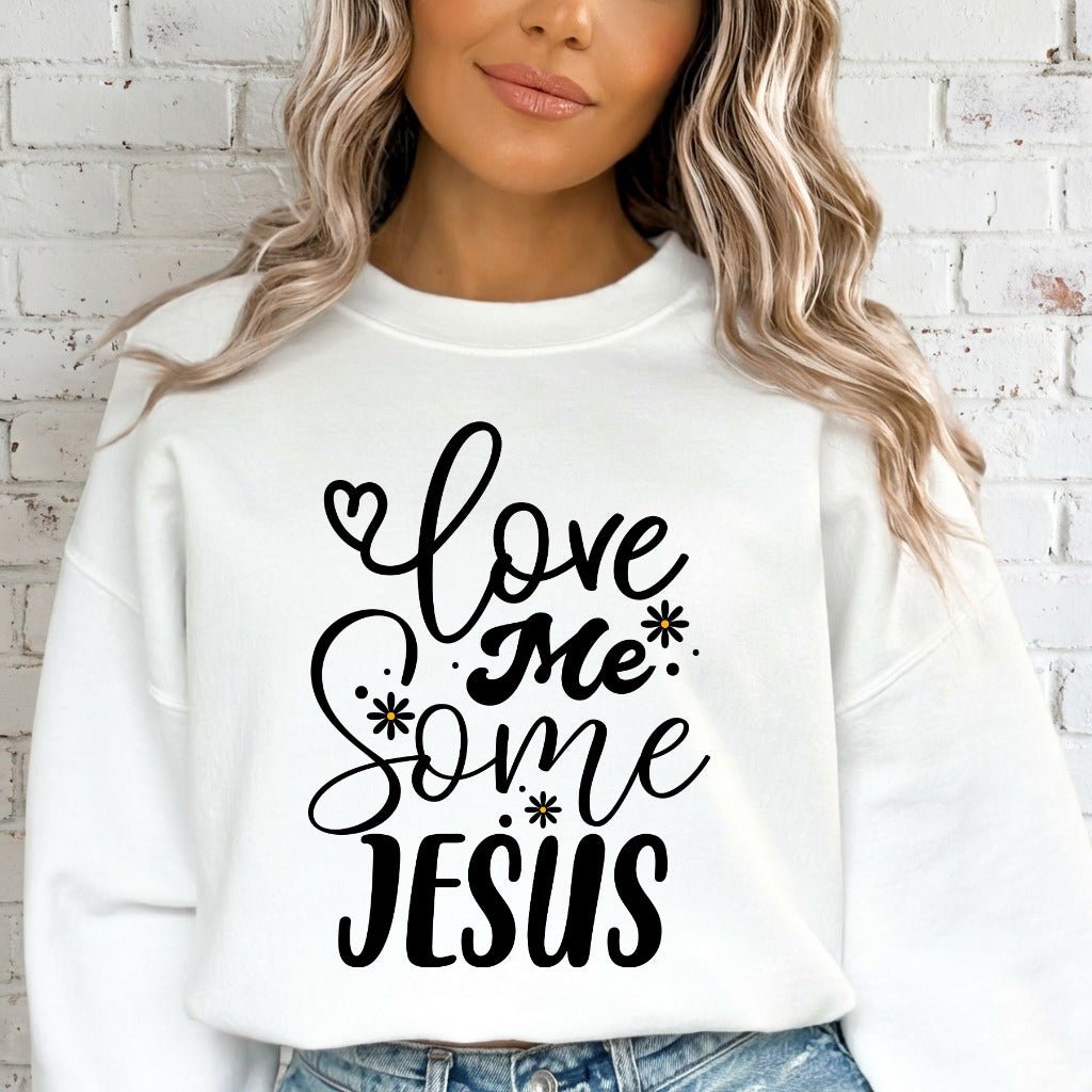 Love Me Some Jesus | Devotion & Faith Sweatshirt - Luckets.com
