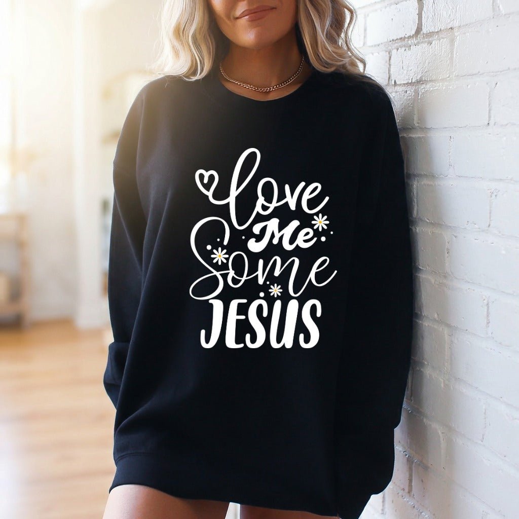 Love Me Some Jesus | Devotion & Faith Sweatshirt - Luckets.com
