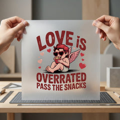 Love Overrated Pass Snacks Valentine Funny Ready to Press DTF Transfer for Dtf