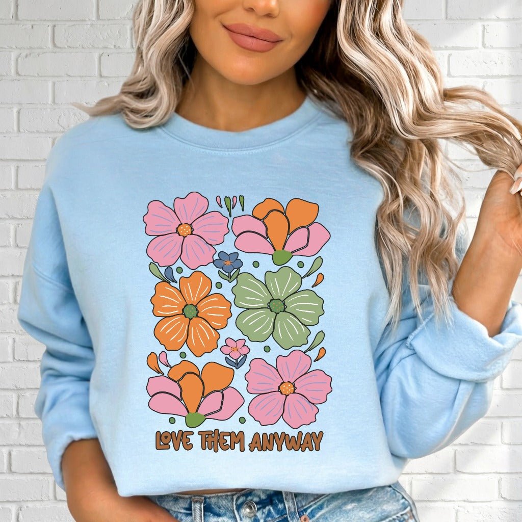 Love Them Anyway | Floral Grace & Compassion Sweatshirt - Luckets.com