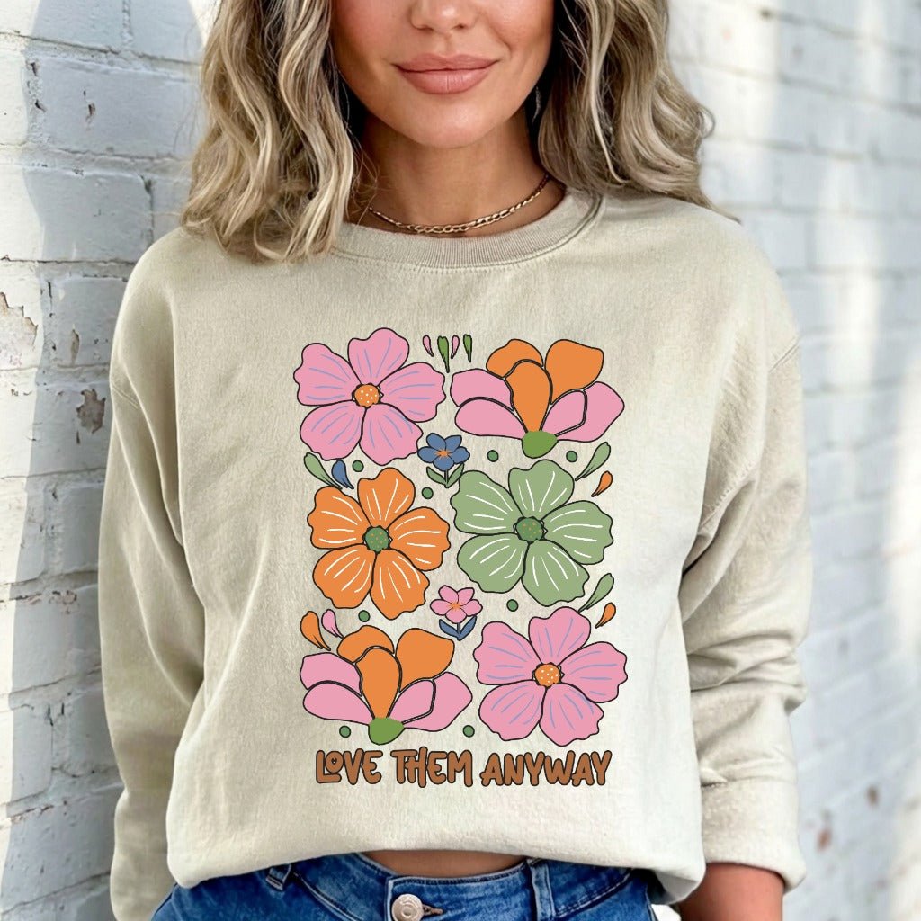 Love Them Anyway | Floral Grace & Compassion Sweatshirt - Luckets.com