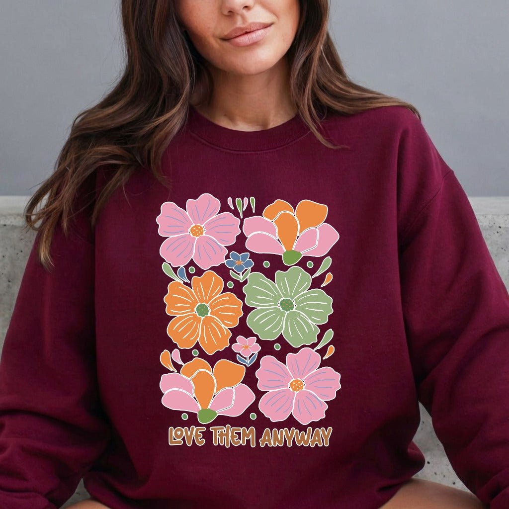 Love Them Anyway | Floral Grace & Compassion Sweatshirt - Luckets.com