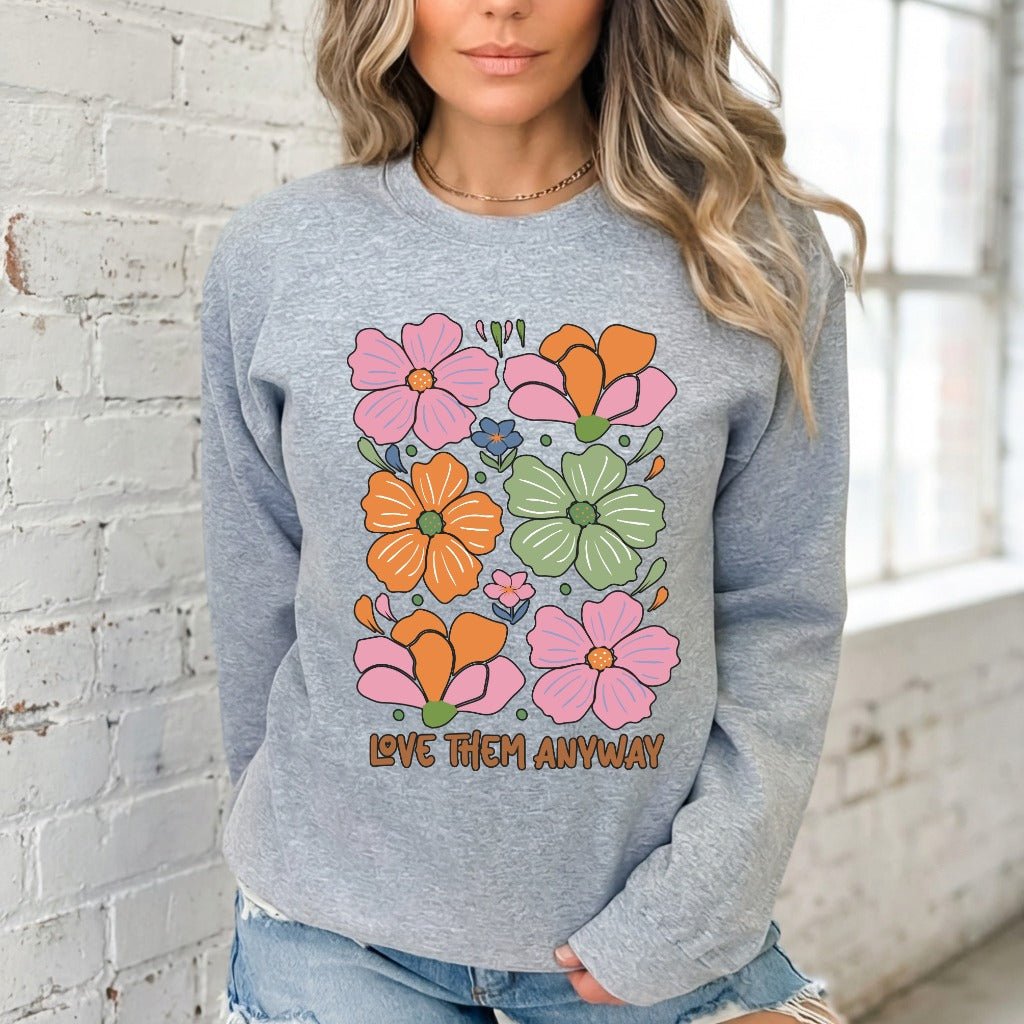 Love Them Anyway | Floral Grace & Compassion Sweatshirt - Luckets.com