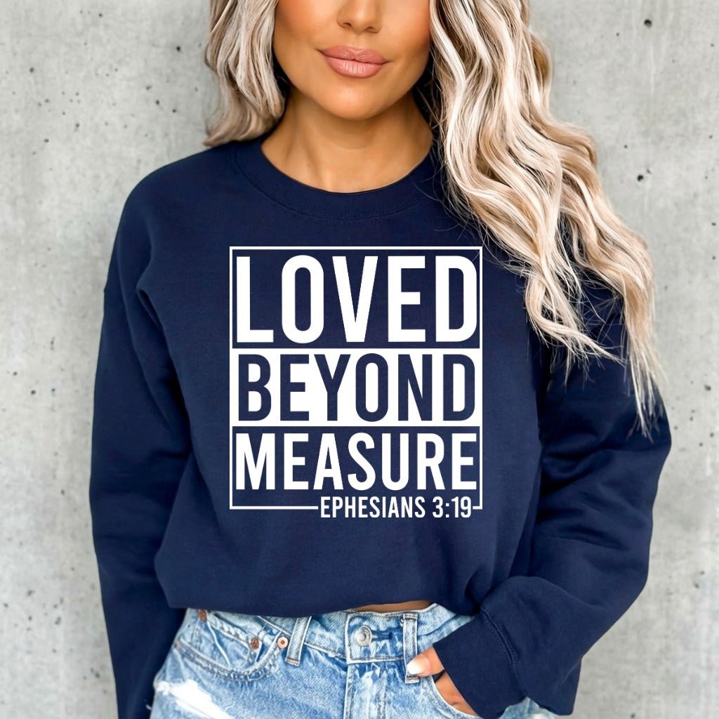 Loved Beyond Measure | Ephesians 3:19 Sweatshirt - Luckets.com