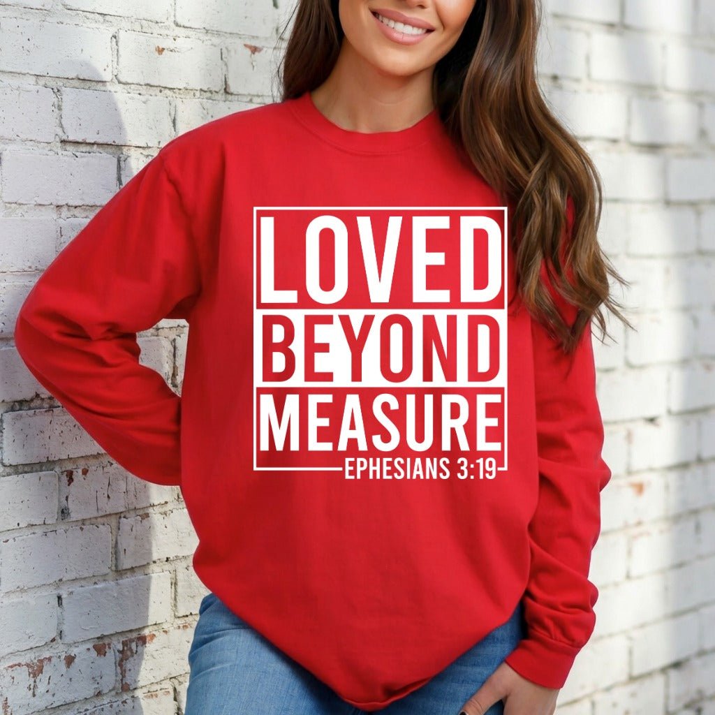 Loved Beyond Measure | Ephesians 3:19 Sweatshirt - Luckets.com