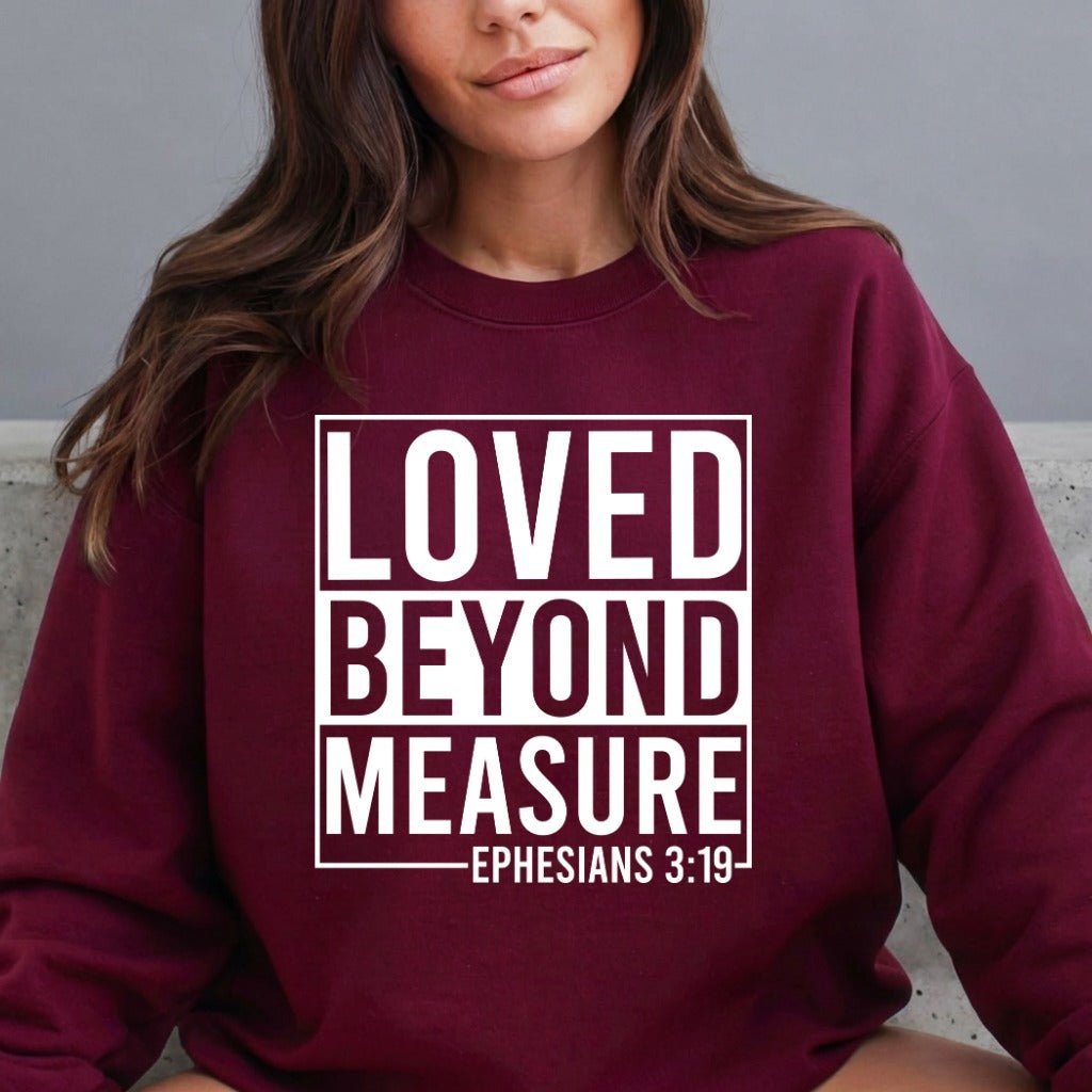 Loved Beyond Measure | Ephesians 3:19 Sweatshirt - Luckets.com