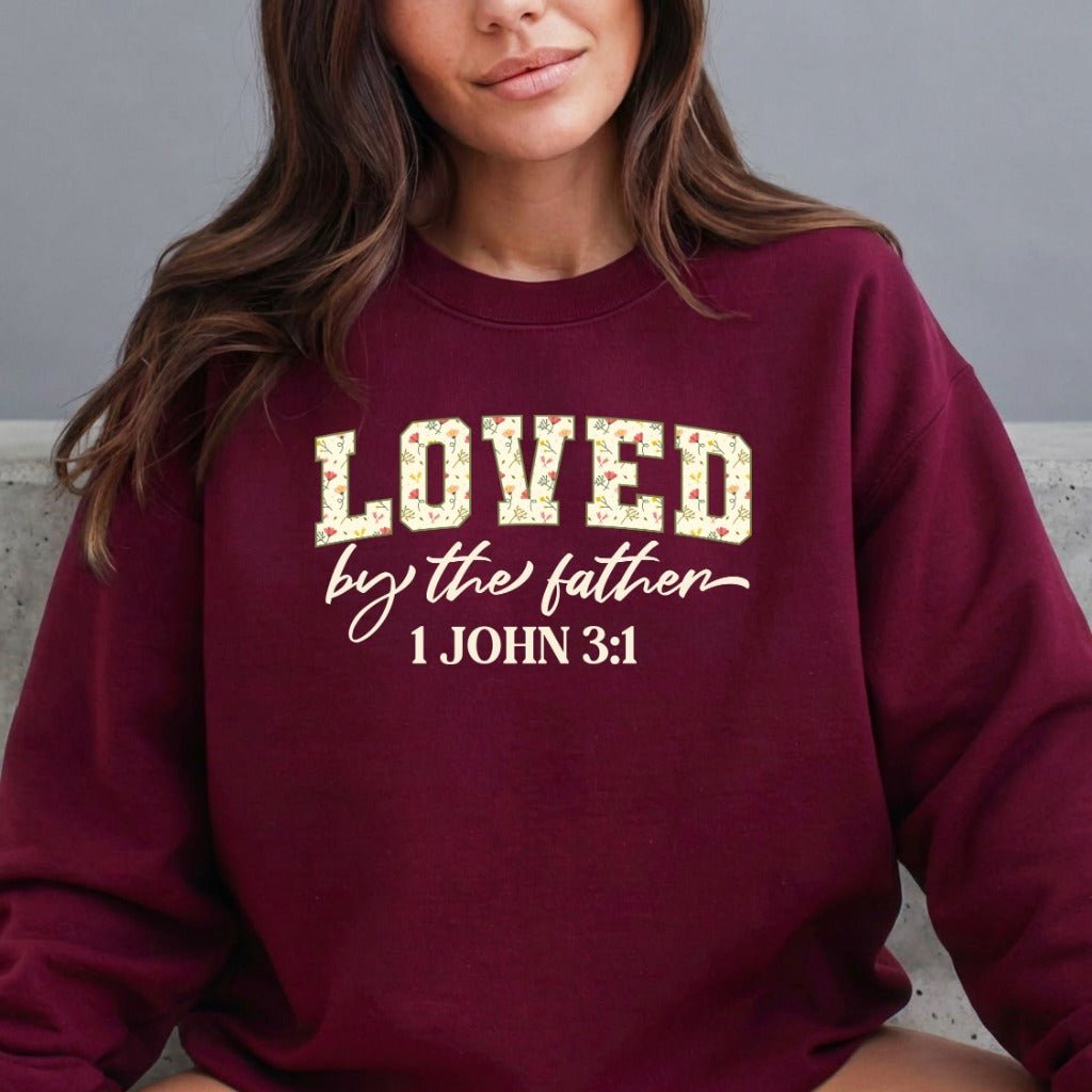 Loved by the Father | 1 John 3:1 Floral Faith Sweatshirt - Luckets.com