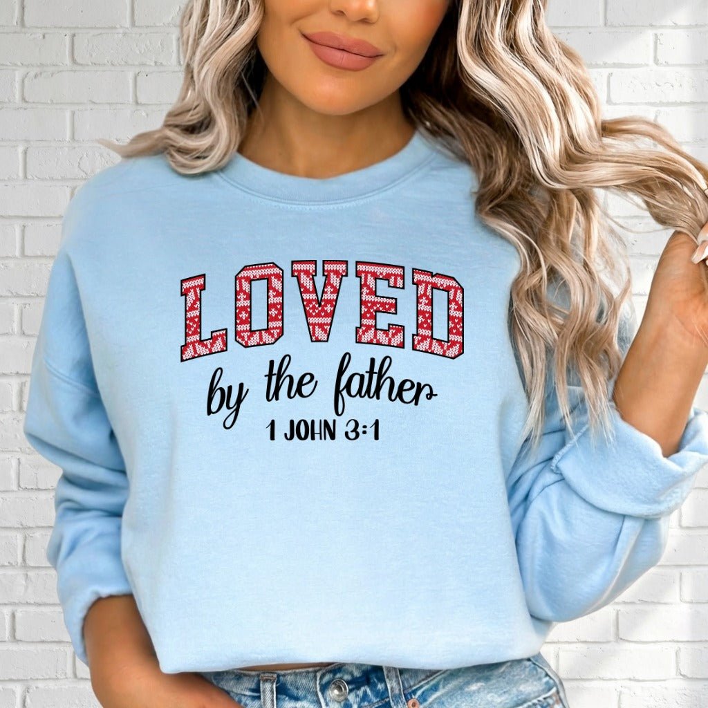 Loved By The Father | Scripture Affirmation Sweatshirt - Luckets.com
