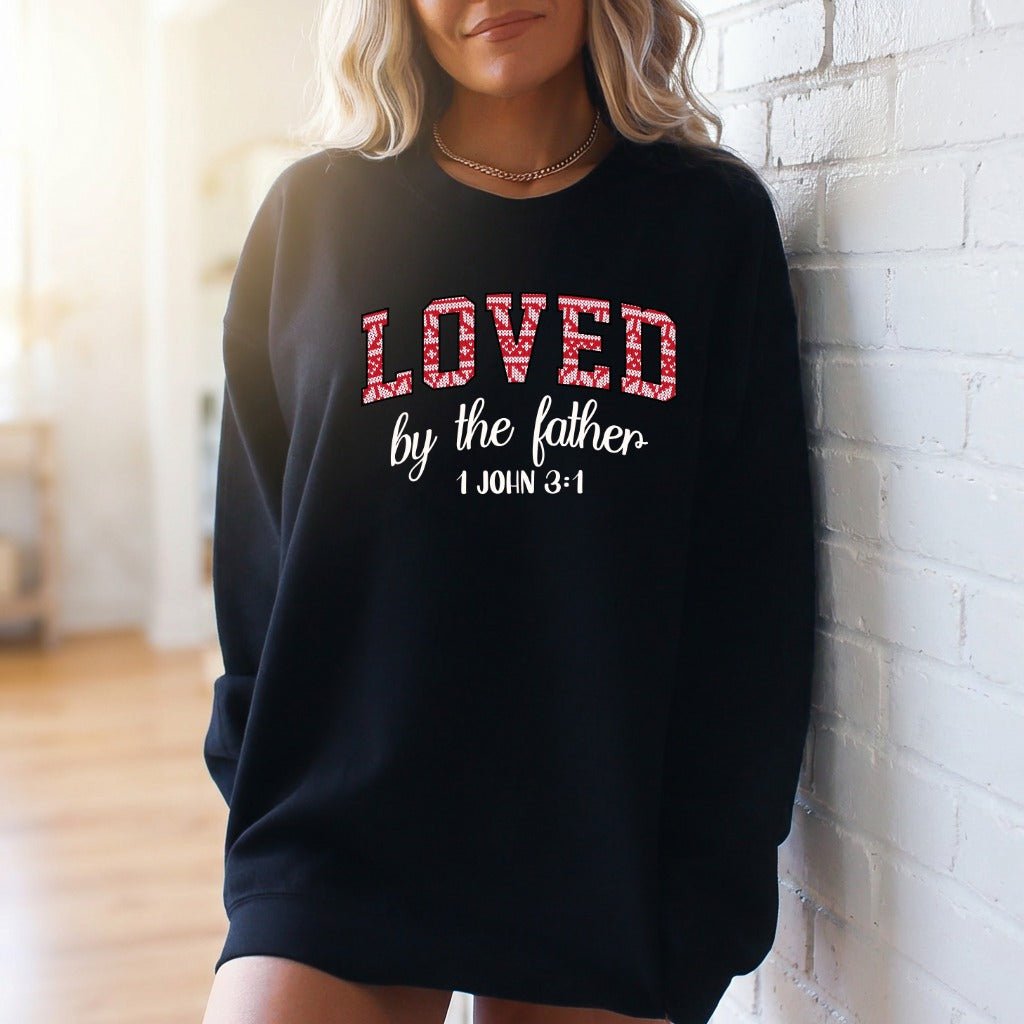 Loved By The Father | Scripture Affirmation Sweatshirt - Luckets.com