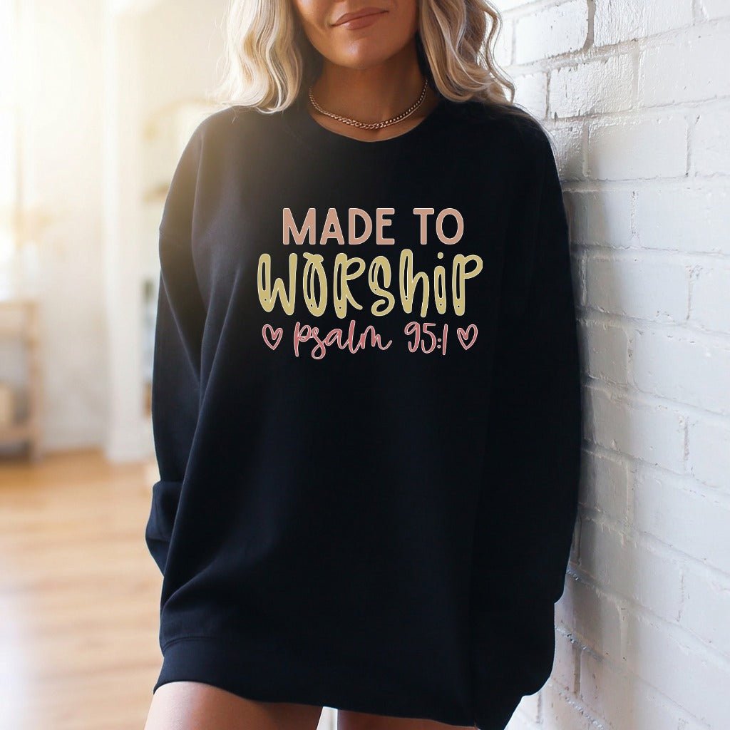Made to Worship Psalm 95:1 | Worshipful Identity Sweatshirt - Luckets.com