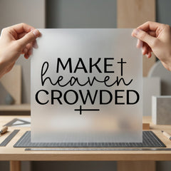 Make Heaven Crowded Christian Christian Faith Ready to Press DTF Transfer for Dtf