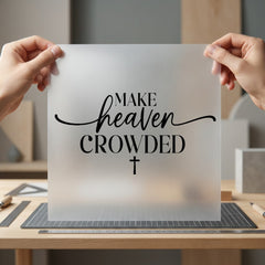 Make Heaven Crowded Christian Christian Faith Ready to Press DTF Transfer for Dtf