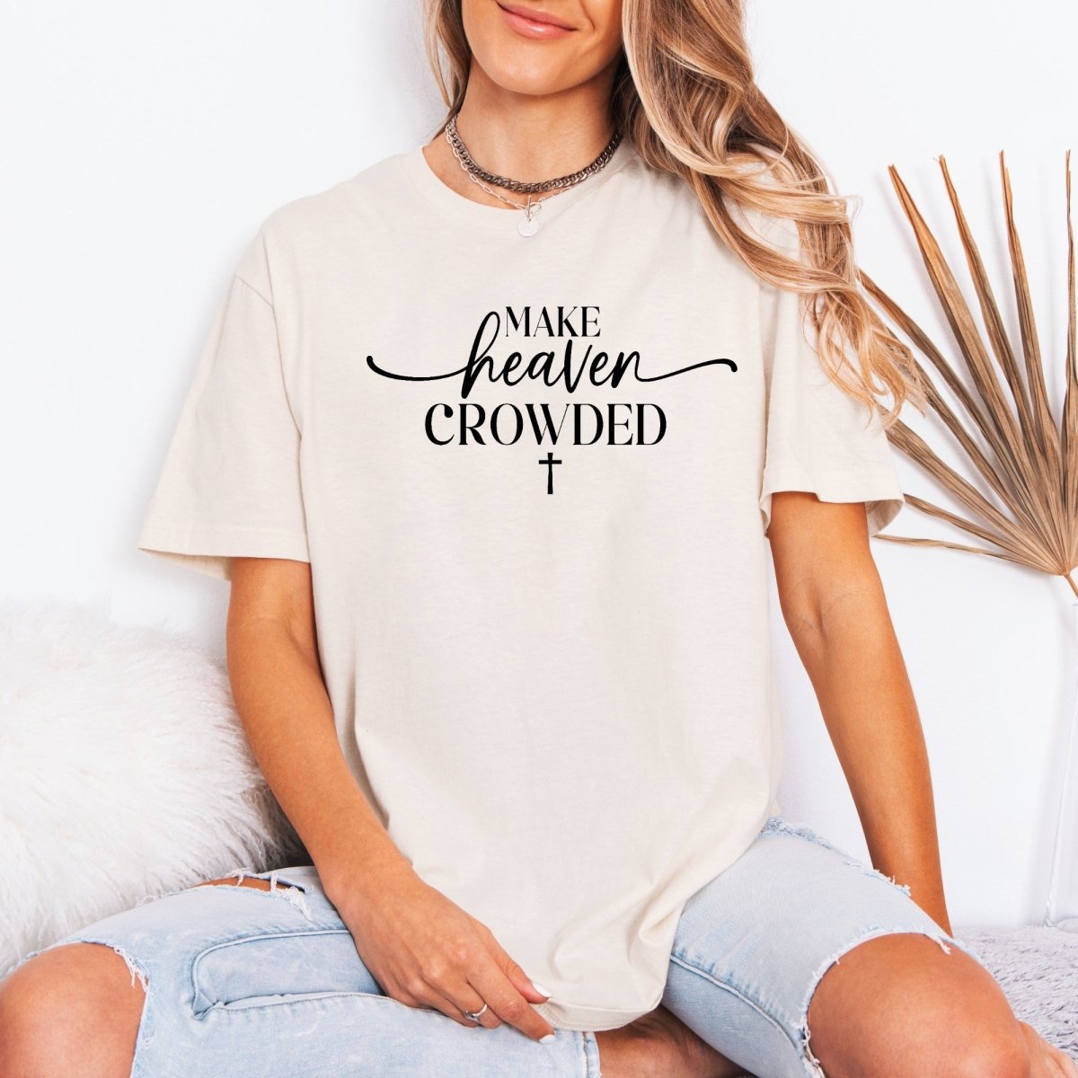 Make Heaven Crowded | Evangelism & Faith Tee - Luckets.com