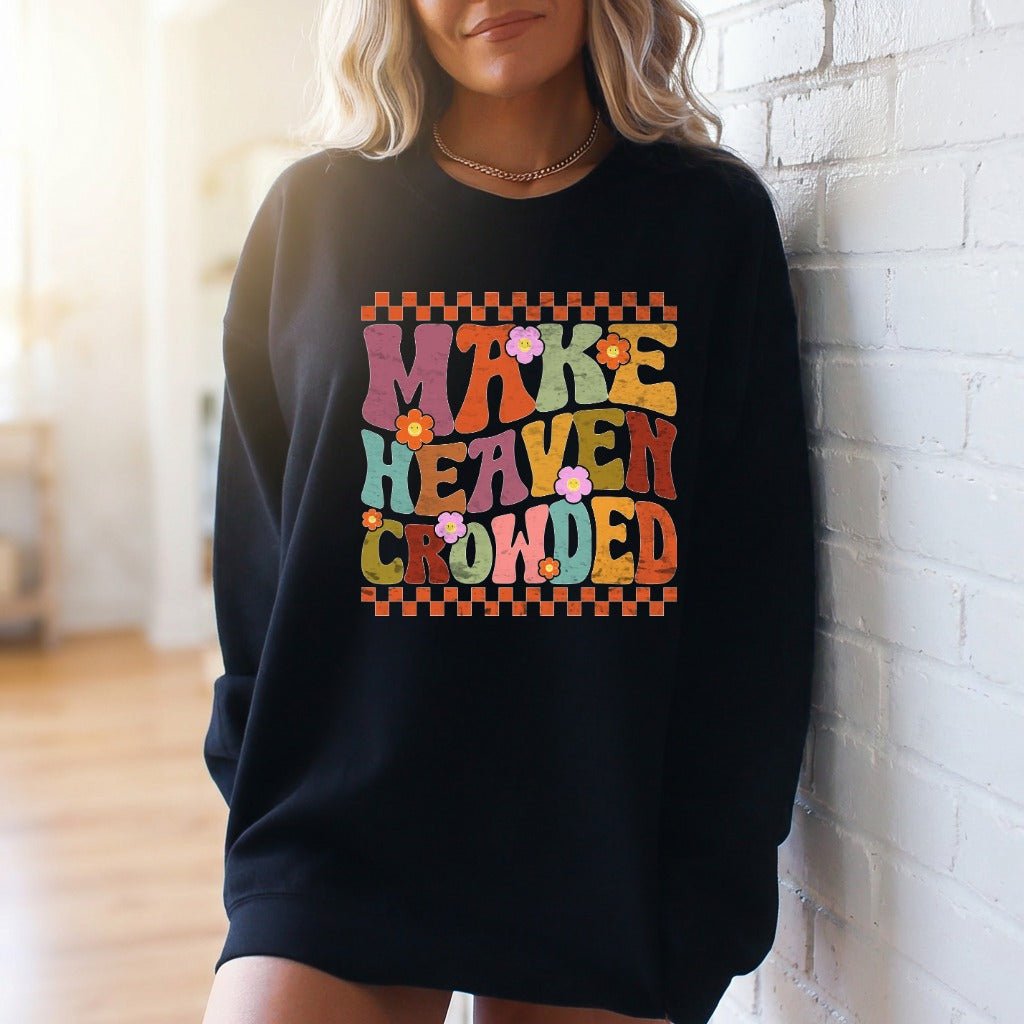 Make Heaven Crowded | Evangelism & Retro Faith Sweatshirt - Luckets.com