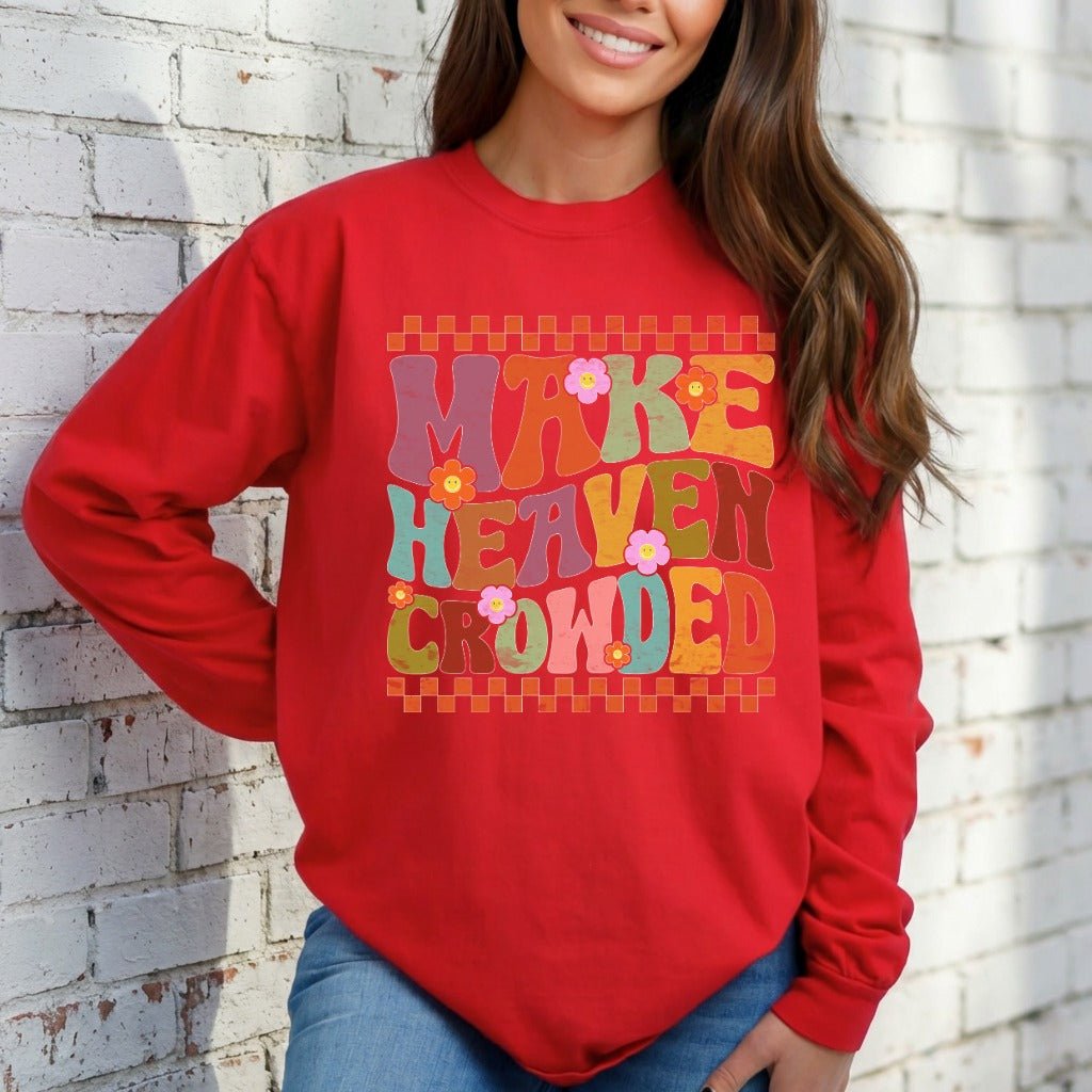 Make Heaven Crowded | Evangelism & Retro Faith Sweatshirt - Luckets.com