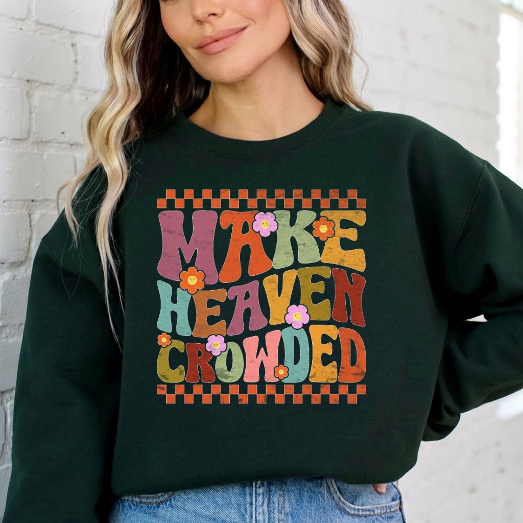 Make Heaven Crowded | Evangelism & Retro Faith Sweatshirt - Luckets.com