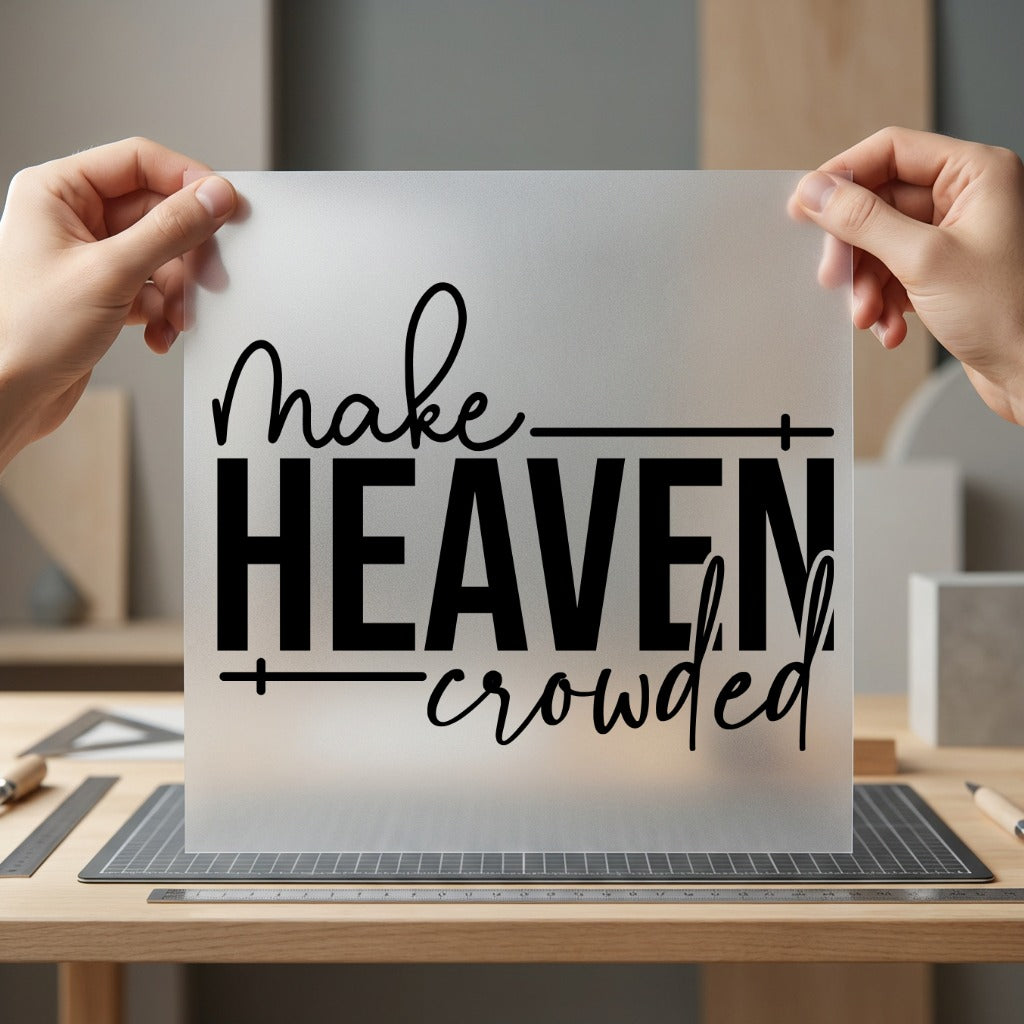 Make Heaven Crowded Faith-based Christian Faith Ready to Press DTF Transfer for Dtf