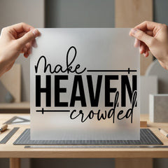 Make Heaven Crowded Faith-based Christian Faith Ready to Press DTF Transfer for Dtf