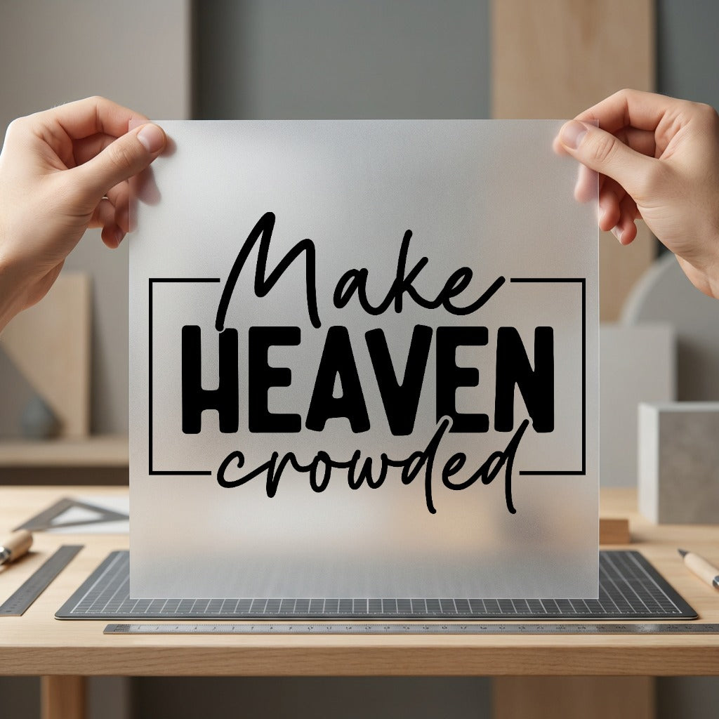 Make Heaven Crowded Faith-inspired Christian Faith Ready to Press DTF Transfer for Dtf