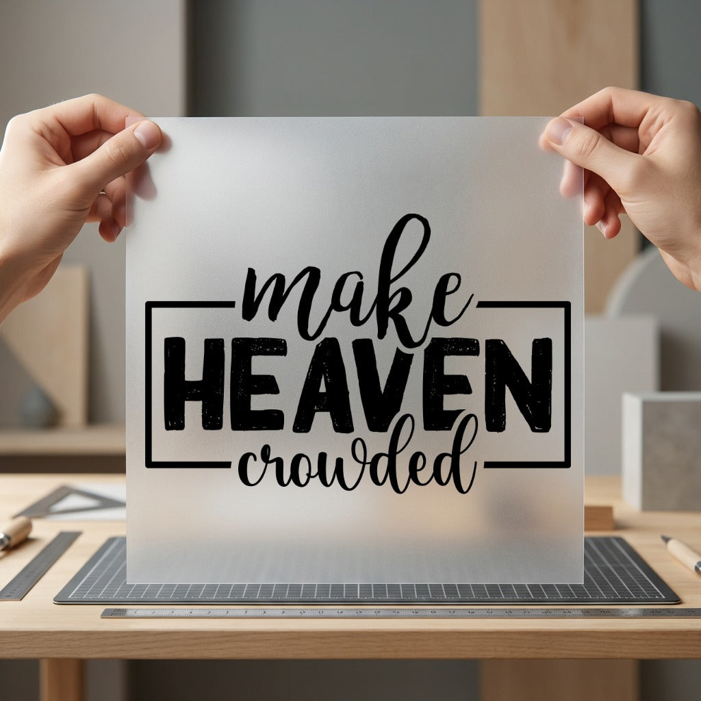 Make Heaven Crowded Faith-inspired Christian Faith Ready to Press DTF Transfer for Dtf