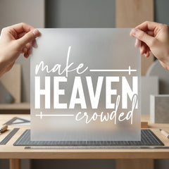 Make Heaven Crowded Inspiring Christian Faith Ready to Press DTF Transfer for Dtf