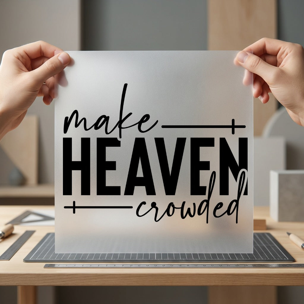 Make Heaven Crowded Inspiring Christian Faith Ready to Press DTF Transfer for Dtf