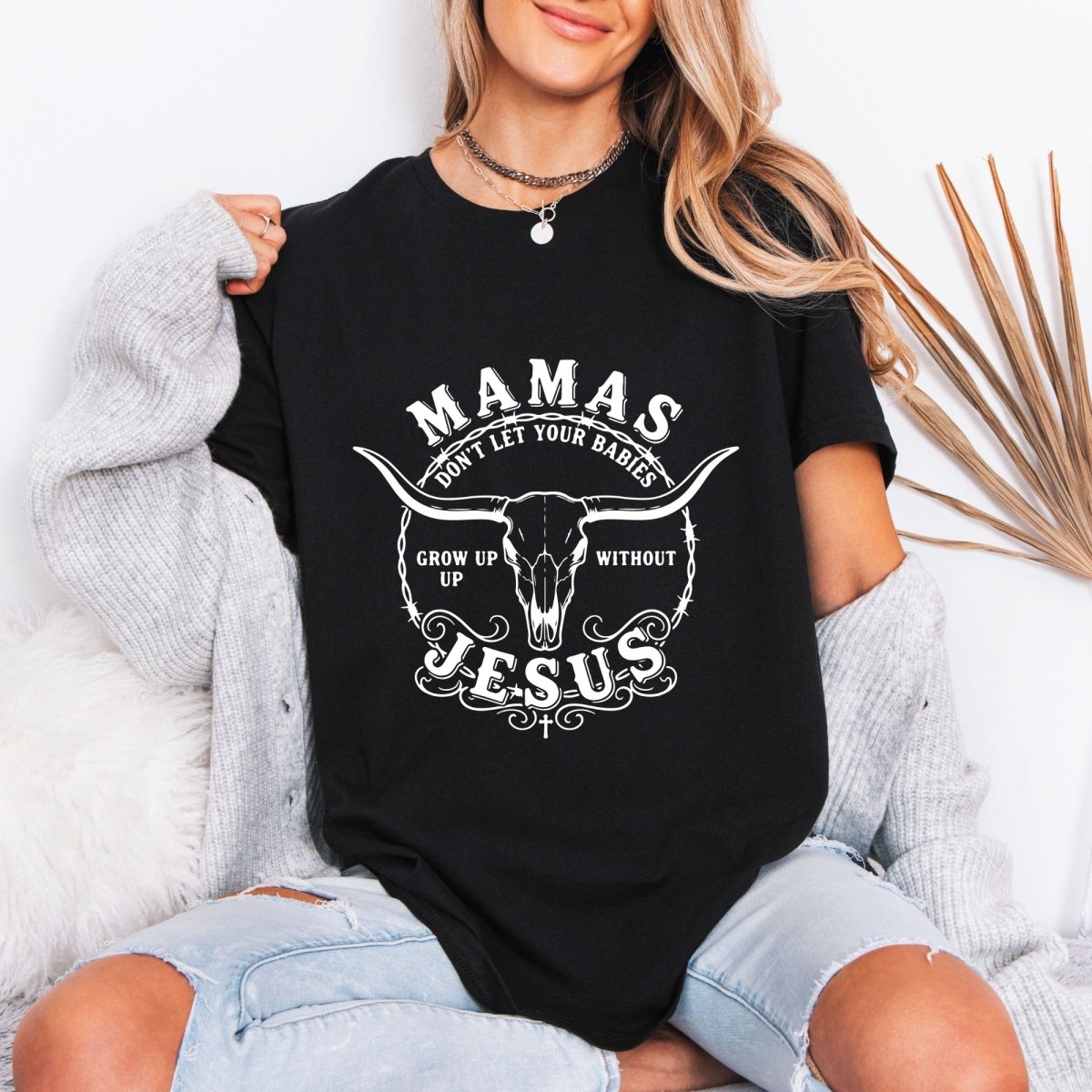 Mamas Don't Let Babies | Faith - Filled Southern Tee - Luckets.com