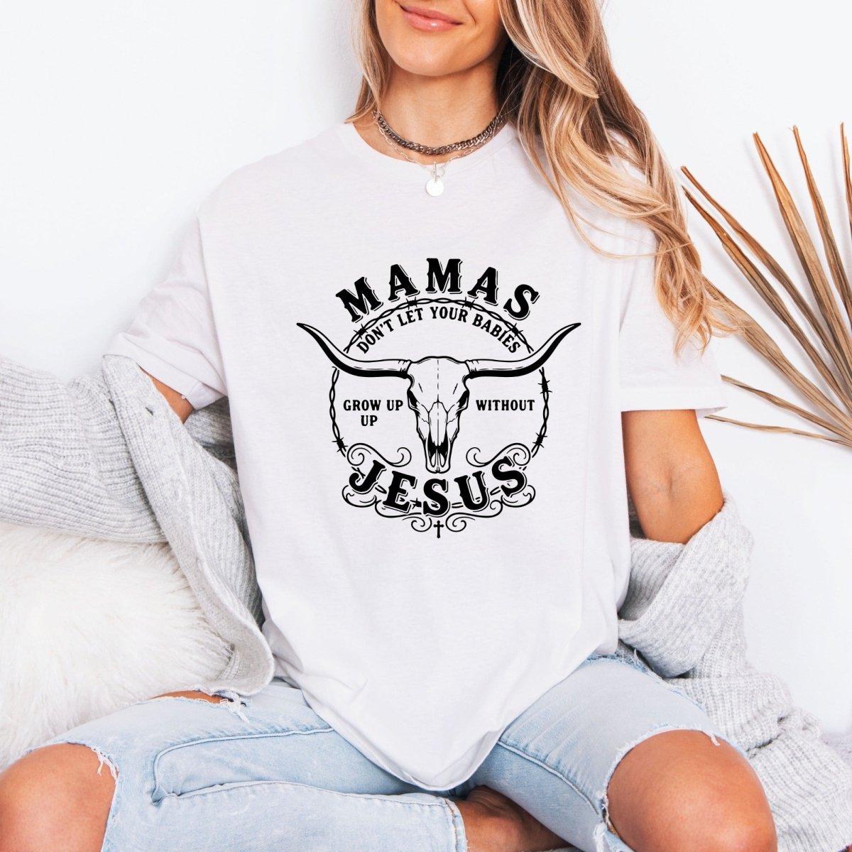Mamas Don't Let Babies | Faith - Filled Southern Tee - Luckets.com