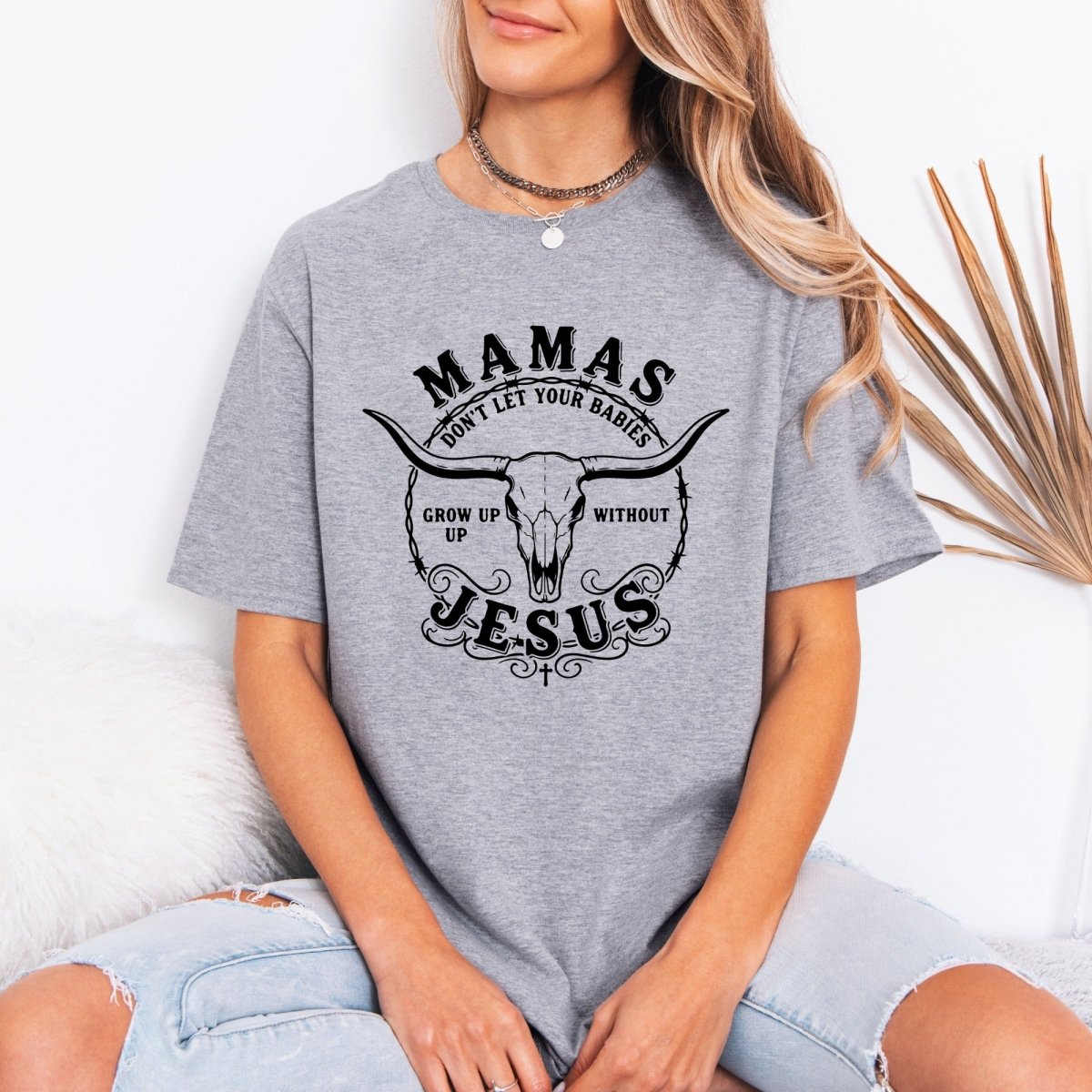 Mamas Don't Let Babies | Faith - Filled Southern Tee - Luckets.com