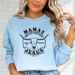 Mamas Don't Let Your Babies | Faith & Family Sweatshirt - Luckets.com