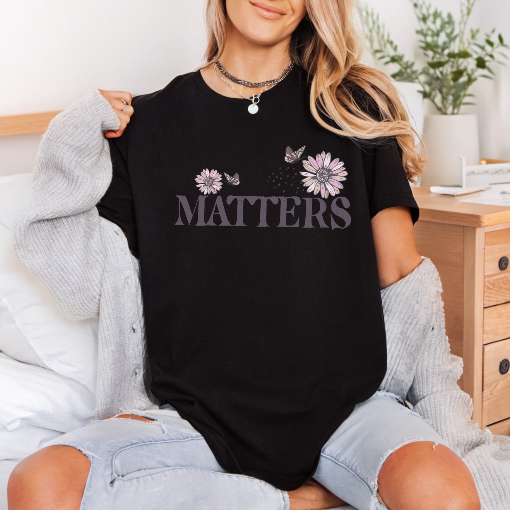 Matters Daisy Butterfly Motivational Boho Aesthetic Ready to Press DTF Transfer for Dtf