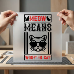 Meow Means Woof Cat Mom Dad Ready to Press DTF Transfer for Dtf