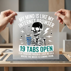 Mind Internet Browser Humorous Funny Sarcastic Ready to Press DTF Transfer for Dtf