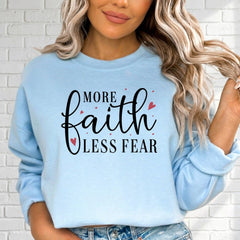 More Faith Less Fear | Bold Script Empowerment Sweatshirt - Luckets.com