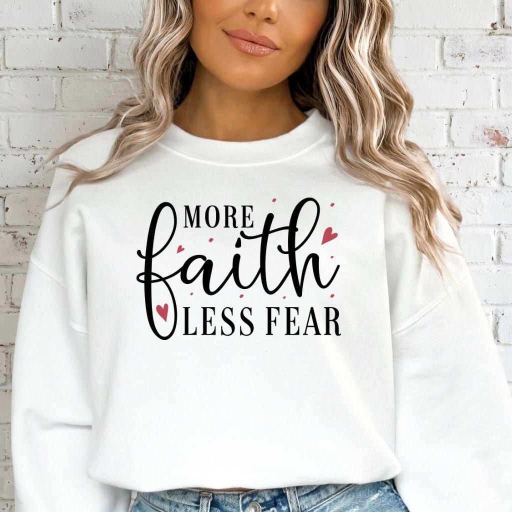 More Faith Less Fear | Bold Script Empowerment Sweatshirt - Luckets.com