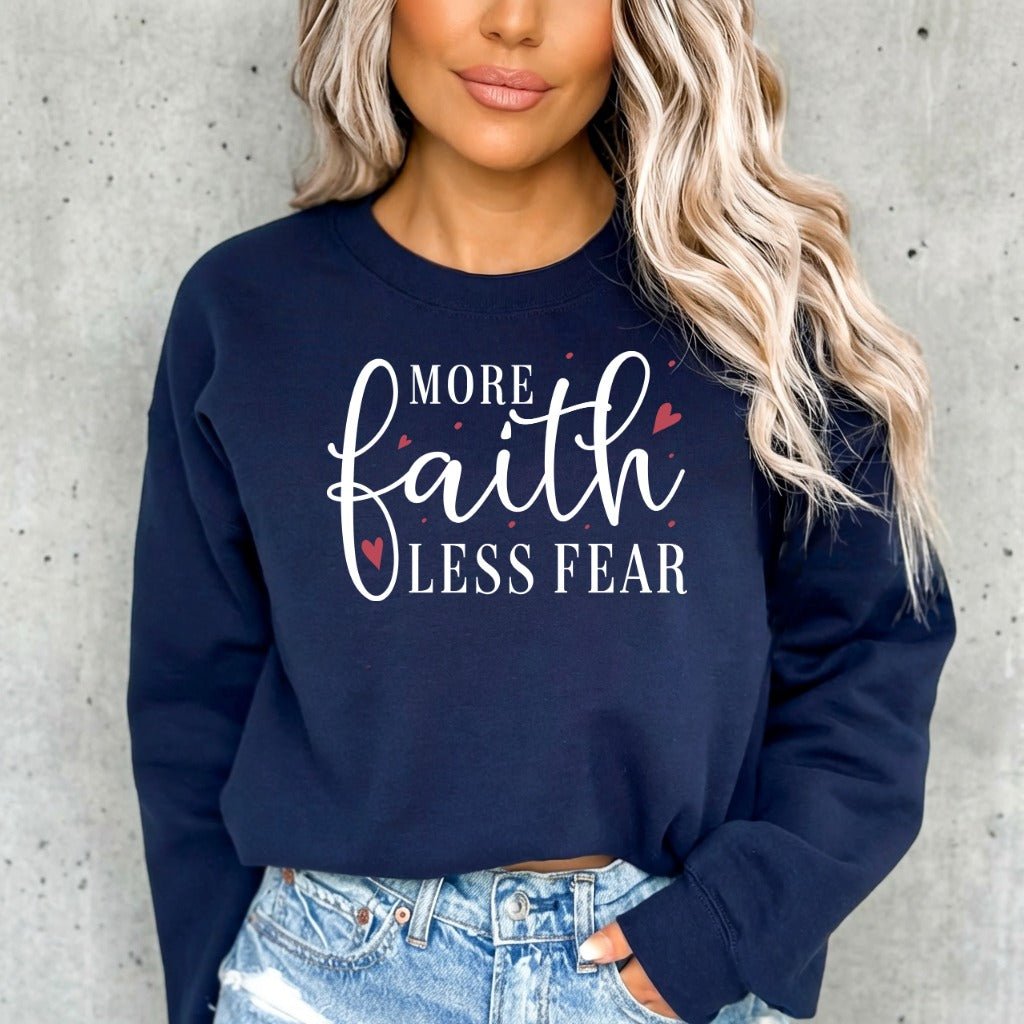 More Faith Less Fear | Bold Script Empowerment Sweatshirt - Luckets.com