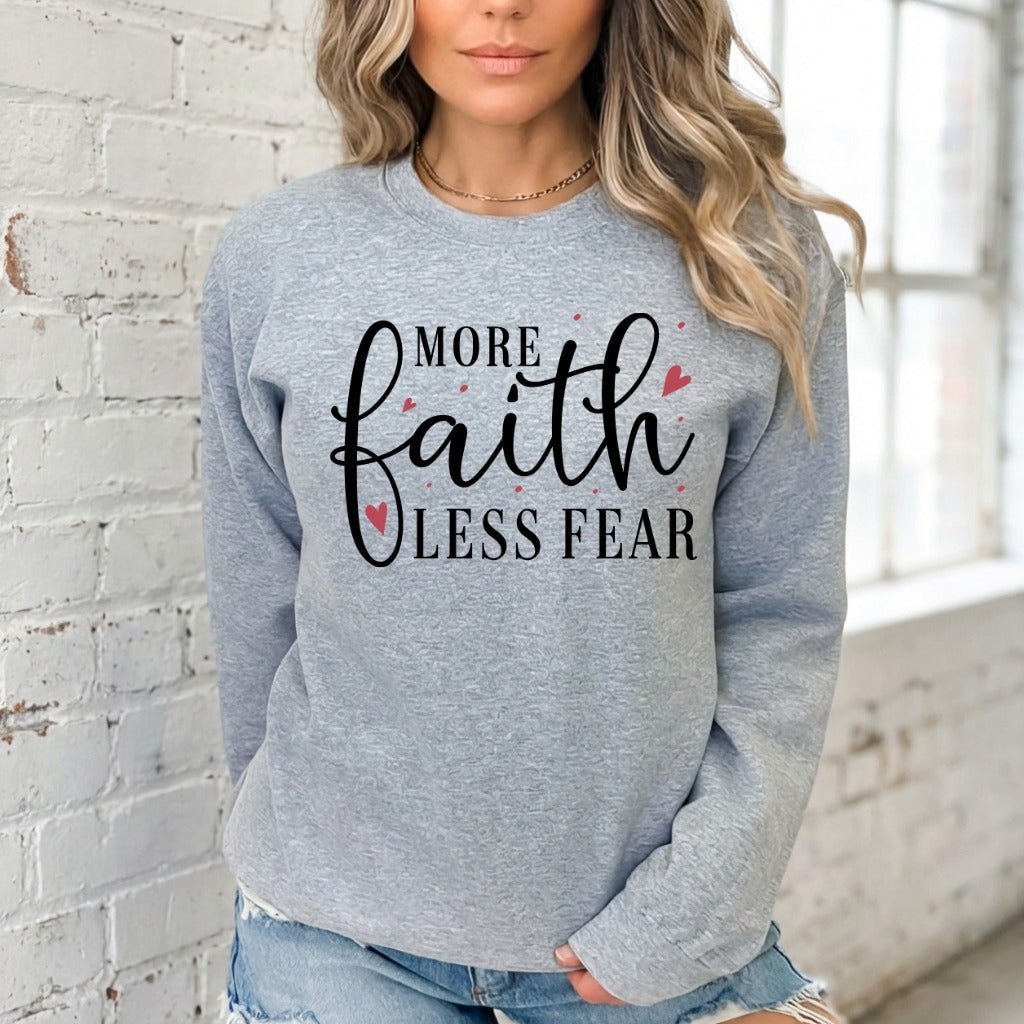 More Faith Less Fear | Bold Script Empowerment Sweatshirt - Luckets.com