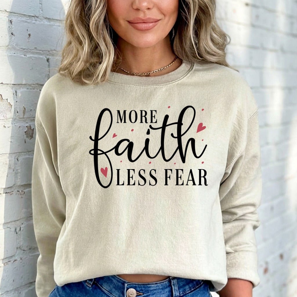 More Faith Less Fear | Bold Script Empowerment Sweatshirt - Luckets.com