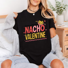Nacho Valentine Humorous Love Valentine Funny Ready to Press DTF Transfer for Dtf
