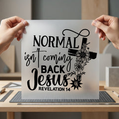 Normal Isn Coming Back Christian Faith Ready to Press DTF Transfer for Dtf