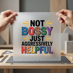 Not Bossy Just Aggressively Funny Sarcastic Ready to Press DTF Transfer for Dtf