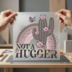 Not Hugger Cactus Rainbow Funny Sarcastic Ready to Press DTF Transfer for Dtf