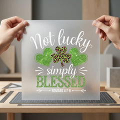 Not Lucky Simply Blessed Faith Blessed Ready to Press DTF Transfer for Dtf