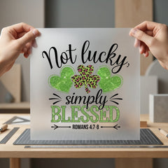 Not Lucky Simply Blessed Faith Blessed Ready to Press DTF Transfer for Dtf