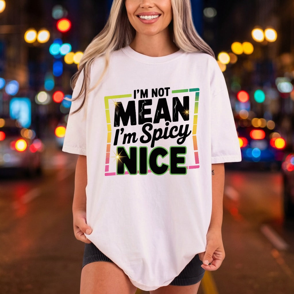 Not Mean Spicy Humorous Funny Sarcastic Ready to Press DTF Transfer for Dtf