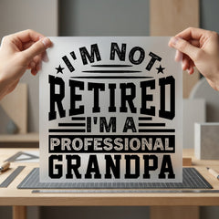 Not Retired Professional Grandpa Dad Grandpa Ready to Press DTF Transfer for Dtf